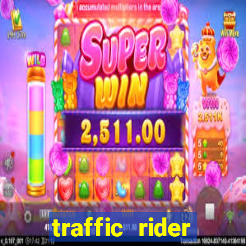 traffic rider dinheiro infinito